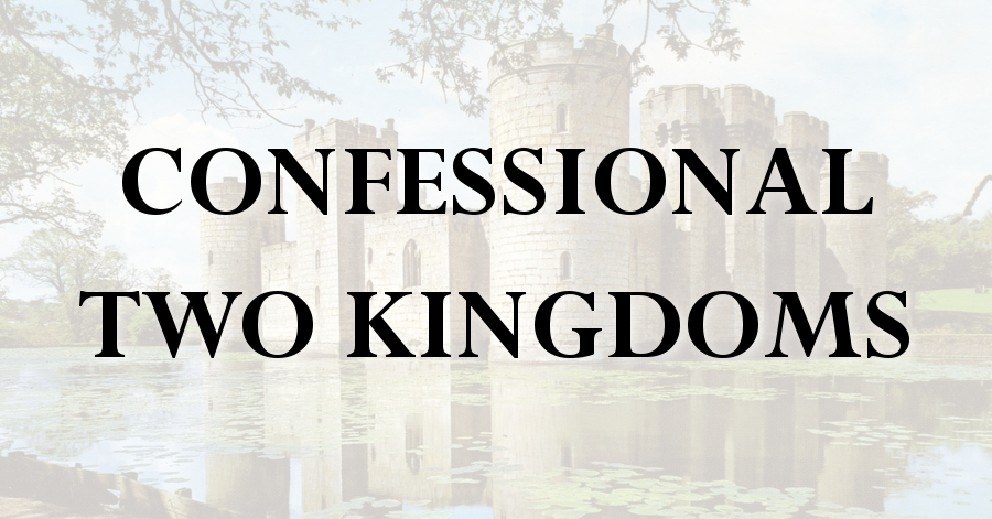 confessional two kingdoms_purely presbyterian