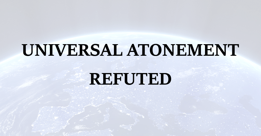 Universal Atonement Refuted
