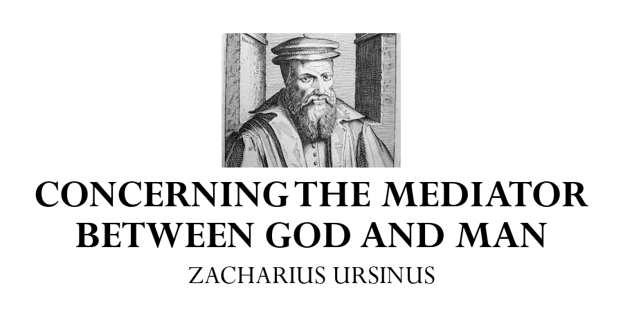concerning-the-mediator-between-god-and-man-zacharius-ursinus
