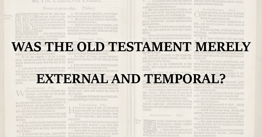 was-the-old-testament-merely-external-and-temporal
