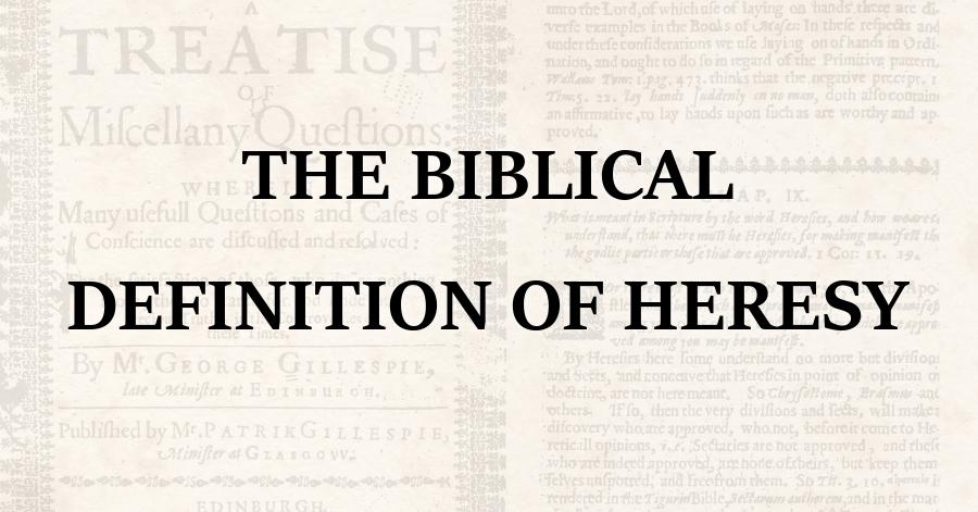 Biblical Definition of Heresy