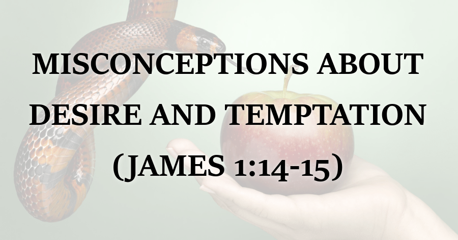 Misconceptions About Desire and Temptation