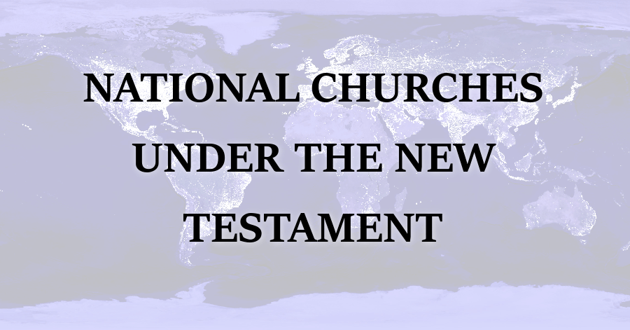 National Churches Under the New Testament