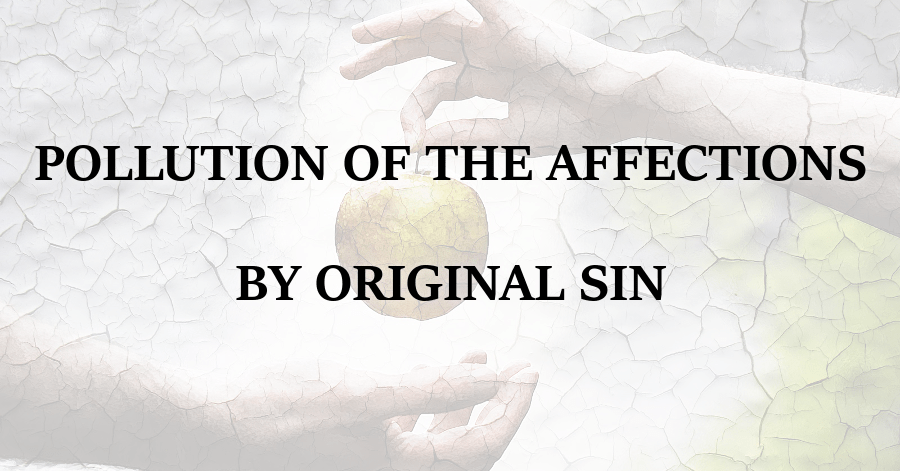Pollution of the Affections by Original Sin