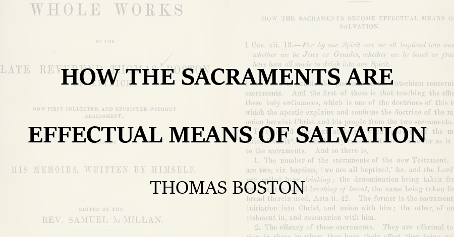 How the Sacraments are Effectual Means of Salvation