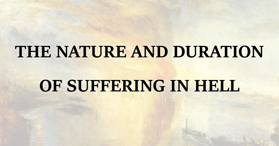 Nature and Duration of Suffering in Hell