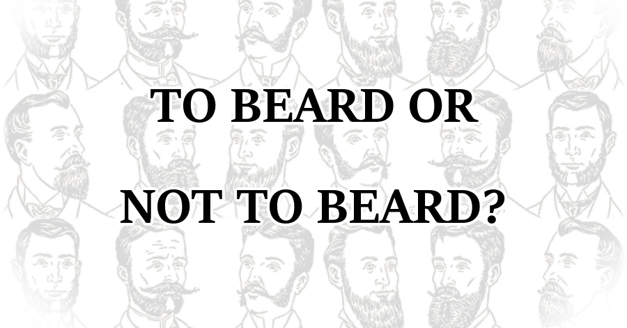 To Beard Or Not To Beard