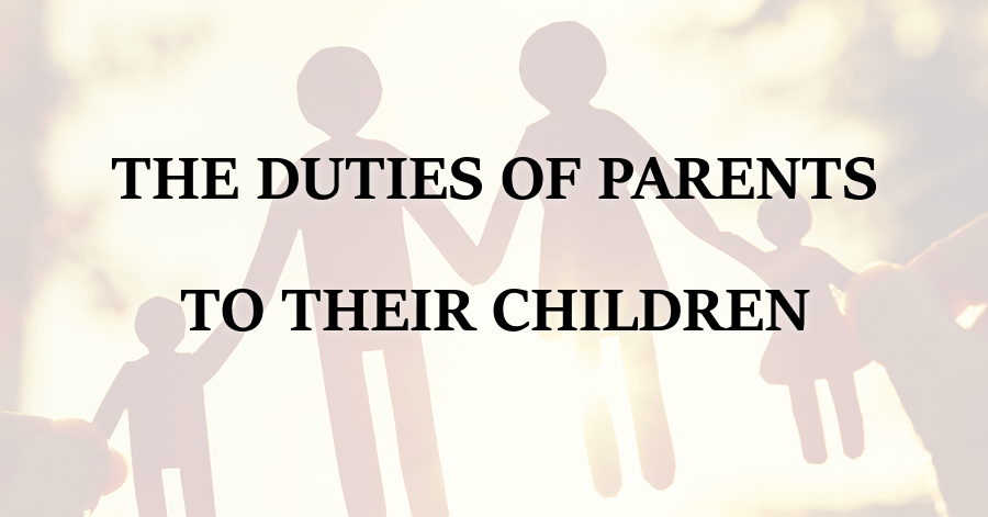Duties of Parents to their Children