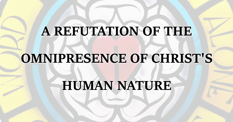 Refutation of the Omnipresence of Christs Human Nature