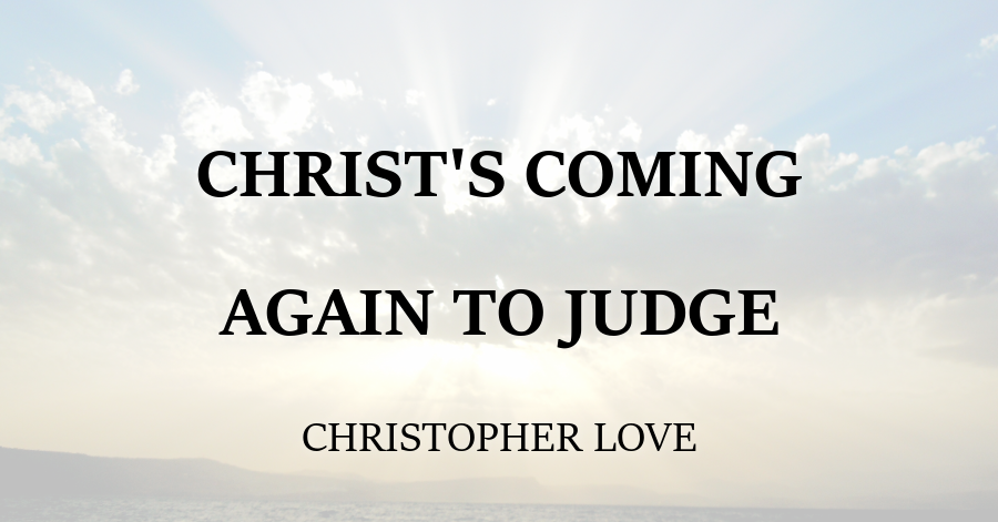 Christs Coming Again to Judge