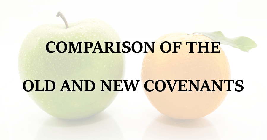 Comparison of the Old and New Covenants – Purely Presbyterian