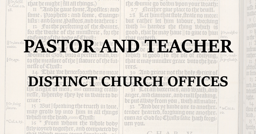 Pastor and Teacher-Distinct Church Offices