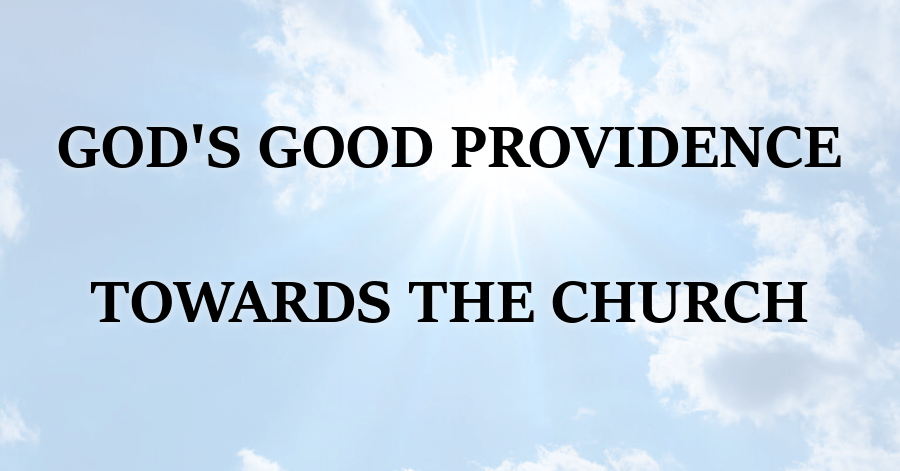 Gods Good Providence Towards the Church
