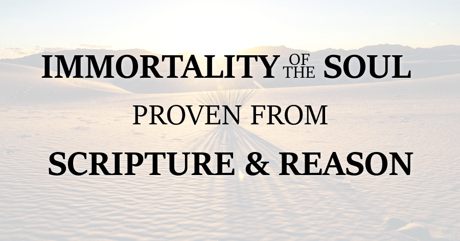 Immortality of the Soul_Proven from Scripture and Reason
