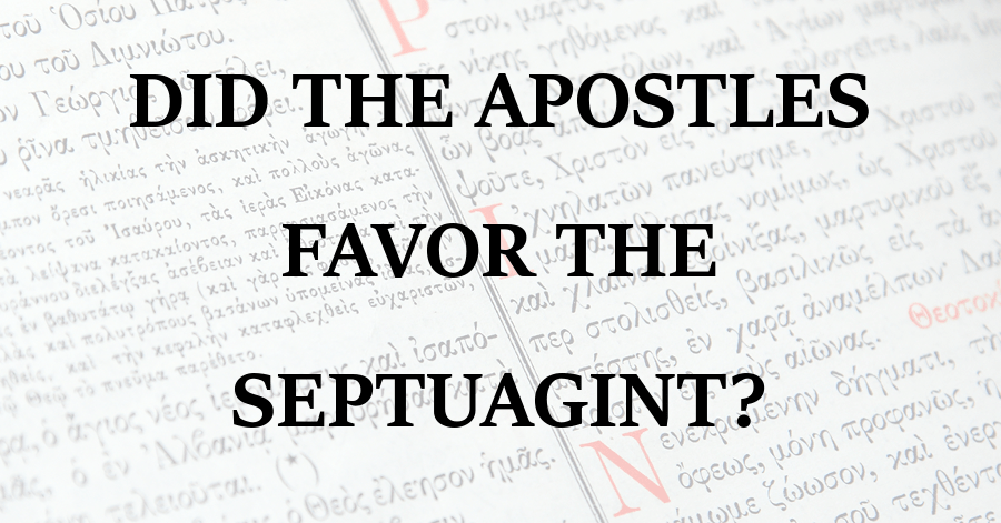 Did the Apostles Favor the Septuagint